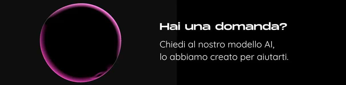 Hai una domanda? Chiedi al nostro modello AI.